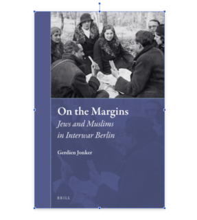 Towards entry "New publication by Gerdien Jonker: “On the Margins – Jews and Muslims in Interwar Berlin”"